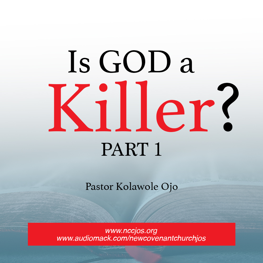 Is God a Killer? Part 1 New Covenant Church Is God a Killer? Part 1 New Covenant Church
